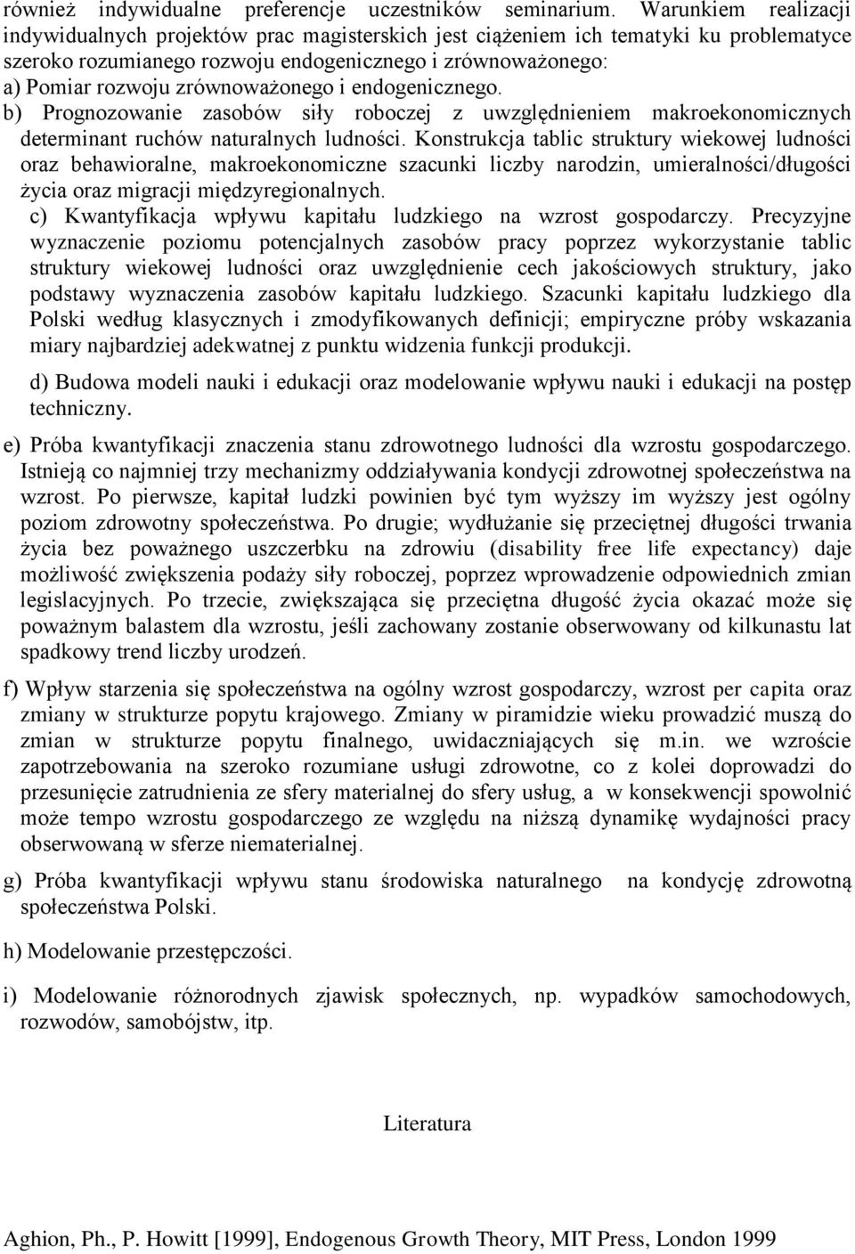 zrównoważonego i endogenicznego. b) Prognozowanie zasobów siły roboczej z uwzględnieniem makroekonomicznych determinant ruchów naturalnych ludności.