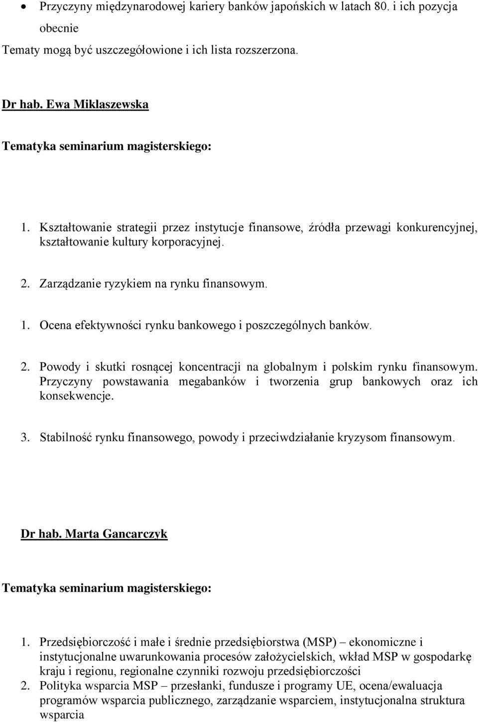 Ocena efektywności rynku bankowego i poszczególnych banków. 2. Powody i skutki rosnącej koncentracji na globalnym i polskim rynku finansowym.