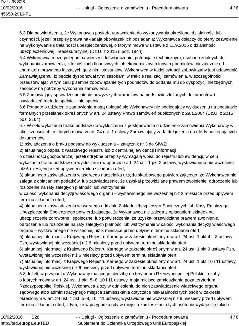zezwolenie na wykonywanie działalności ubezpieczeniowej, o którym mowa w ustawie z 11.9.2015 o działalności ubezpieczeniowej i reasekuracyjnej (Dz.U. z 2015 r. poz. 1844). 6.