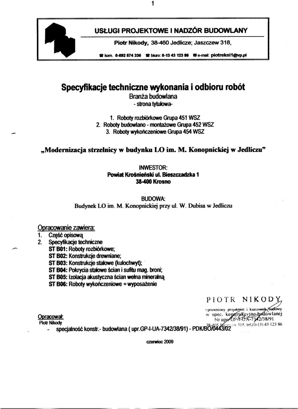 Roboty wykończeniowe Grupa 454 WSZ Moderni7.acja stnelnicy w budynku LO im. M. Konopnickiej w Jedliczu" INWESTOR: Powiat Krośnieński ul. Bieszczadzka 1 3MOOKrosno BUDOWA: Budynek LO im_ M.