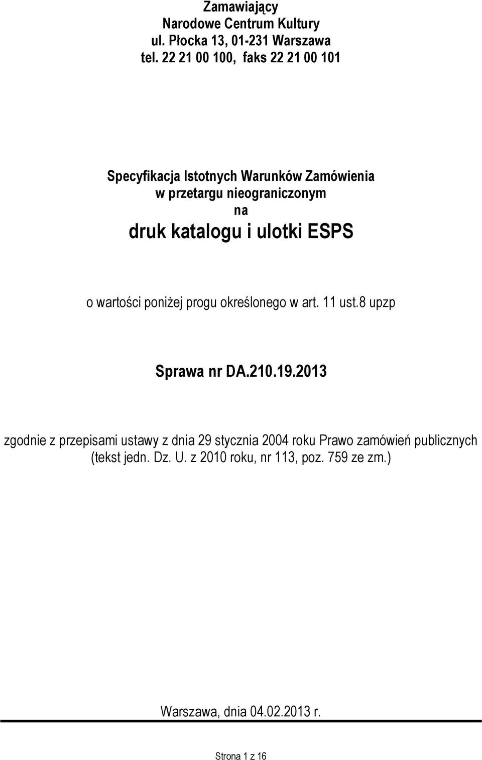 katalogu i ulotki ESPS o wartości poniżej progu określonego w art. 11 ust.8 upzp Sprawa nr DA.210.19.
