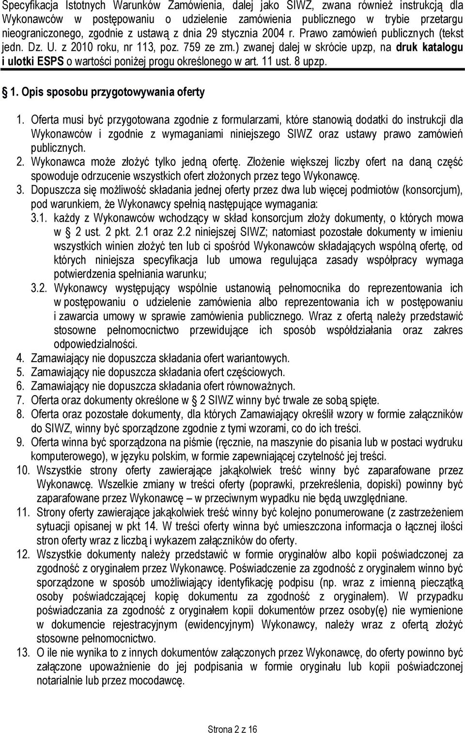 ) zwanej dalej w skrócie upzp, na druk katalogu i ulotki ESPS o wartości poniżej progu określonego w art. 11 ust. 8 upzp. 1. Opis sposobu przygotowywania oferty 1.