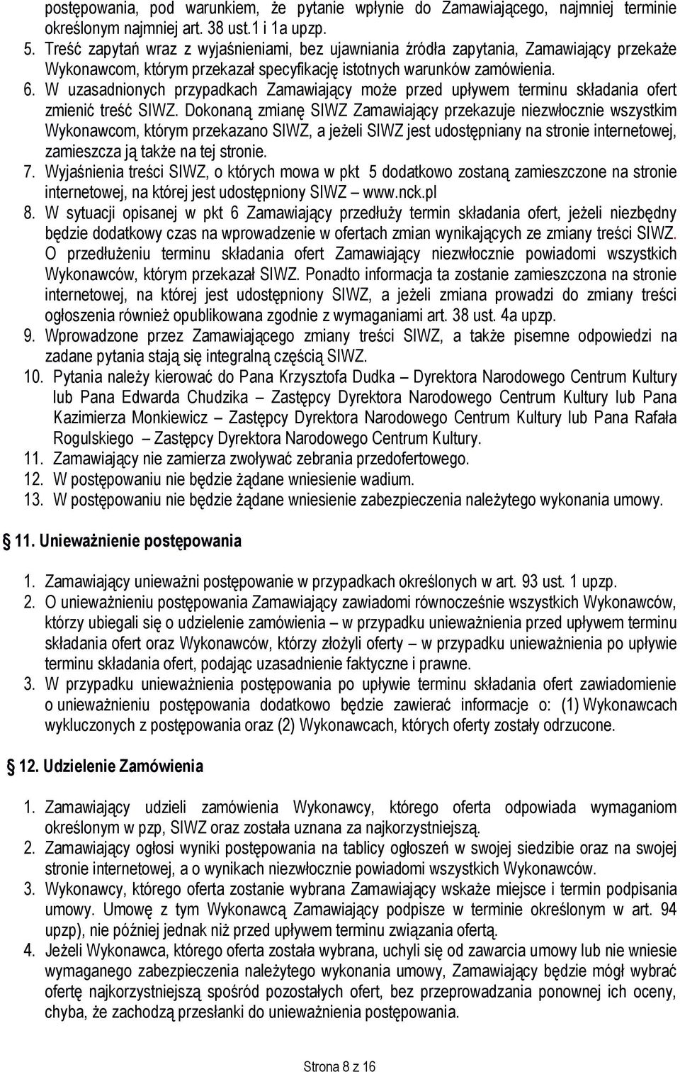 W uzasadnionych przypadkach Zamawiający może przed upływem terminu składania ofert zmienić treść SIWZ.