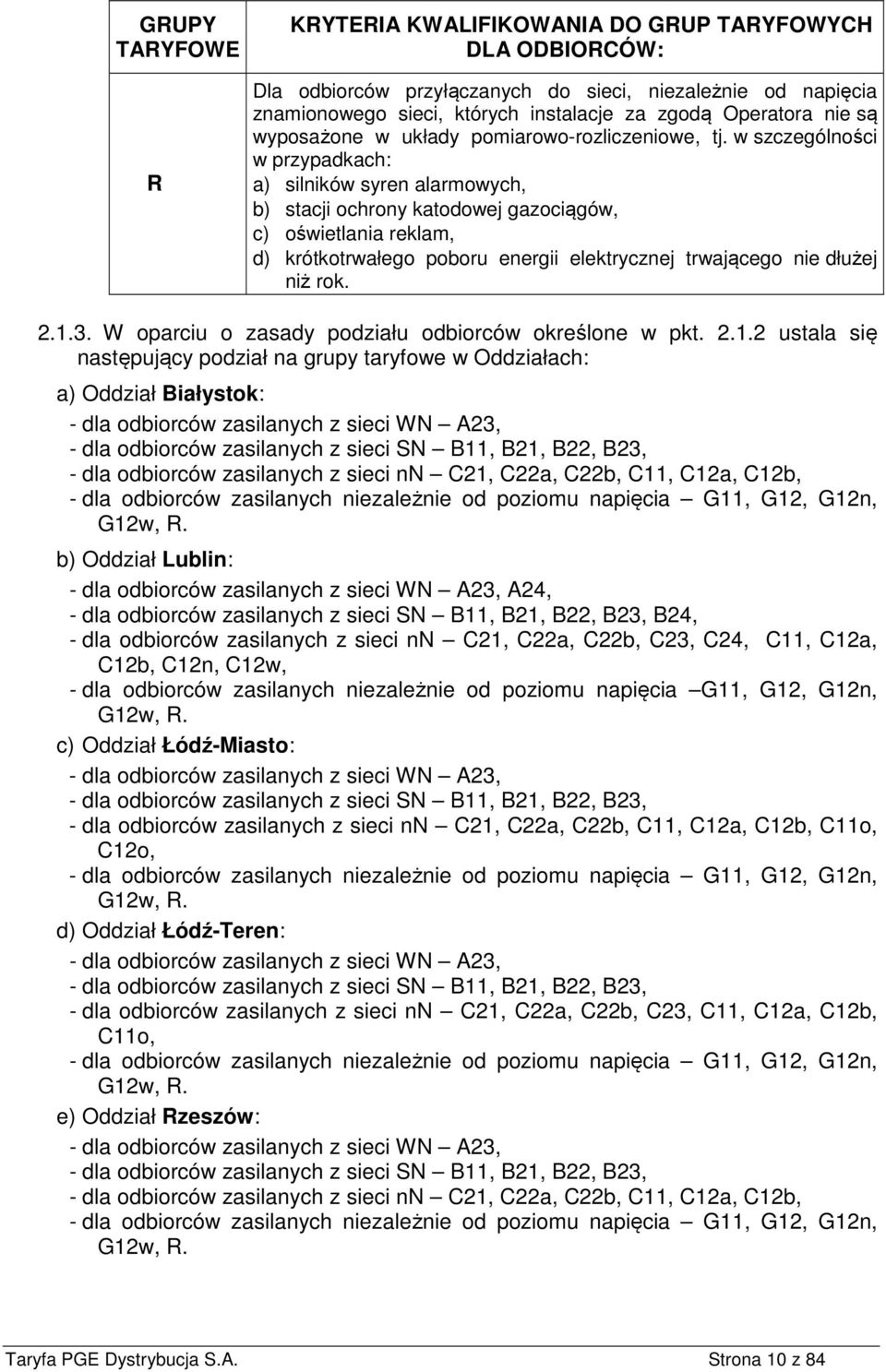 w szczególności w przypadkach: a) silników syren alarmowych, b) stacji ochrony katodowej gazociągów, c) oświetlania reklam, d) krótkotrwałego poboru energii elektrycznej trwającego nie dłużej niż rok.