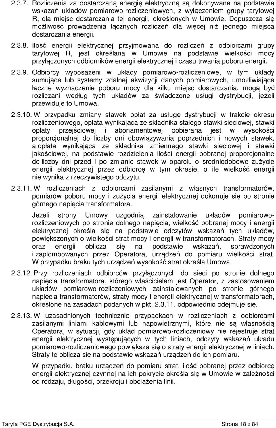 w Umowie. Dopuszcza się możliwość prowadzenia łącznych rozliczeń dla więcej niż jednego miejsca dostarczania energii. 2.3.8.