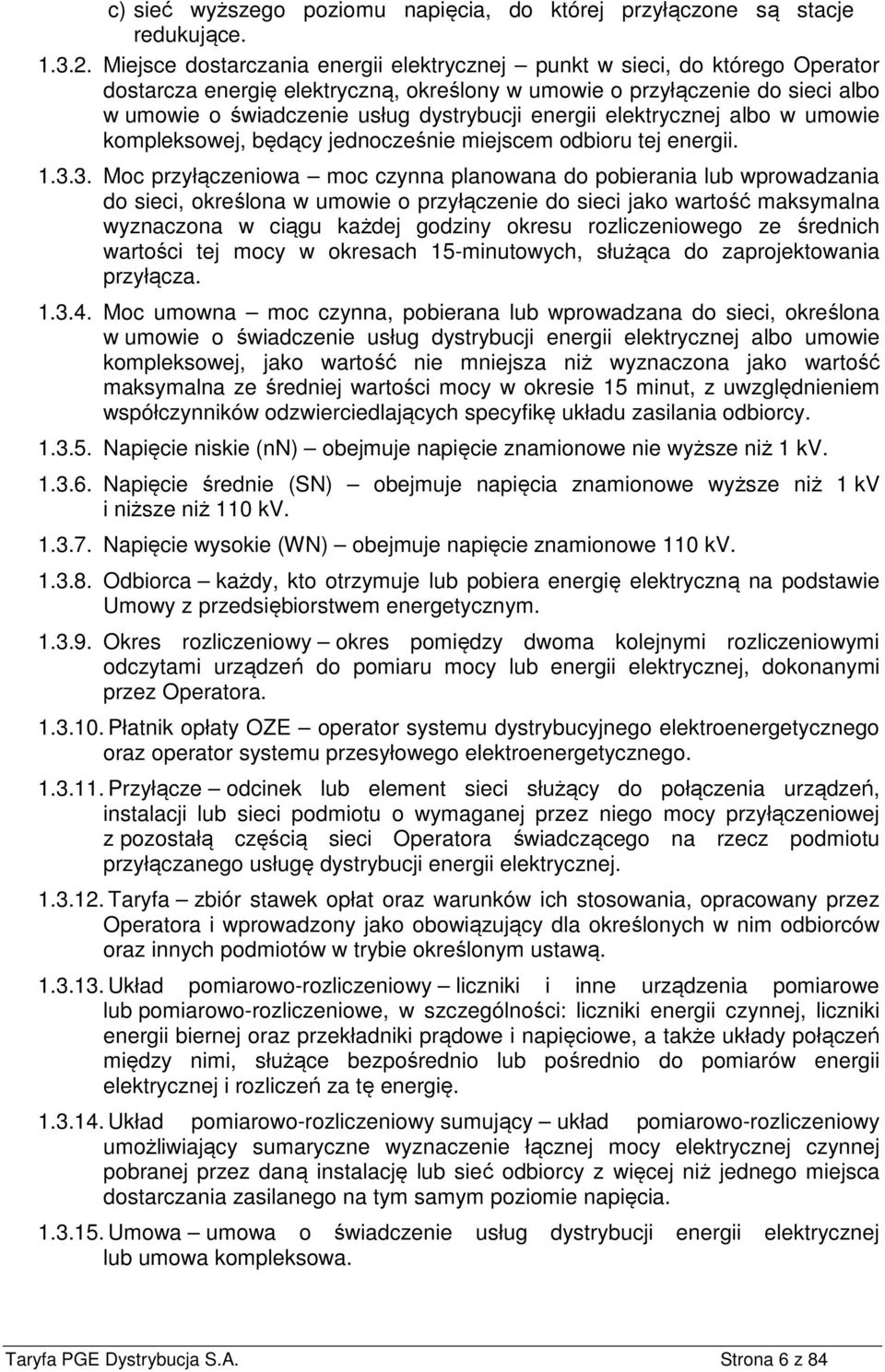 energii elektrycznej albo w umowie kompleksowej, będący jednocześnie miejscem odbioru tej energii. 1.3.