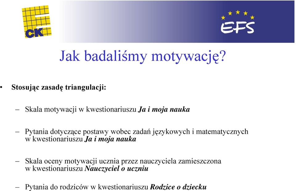 dotyczące postawy wobec zadań językowych i matematycznych w kwestionariuszu Ja i moja