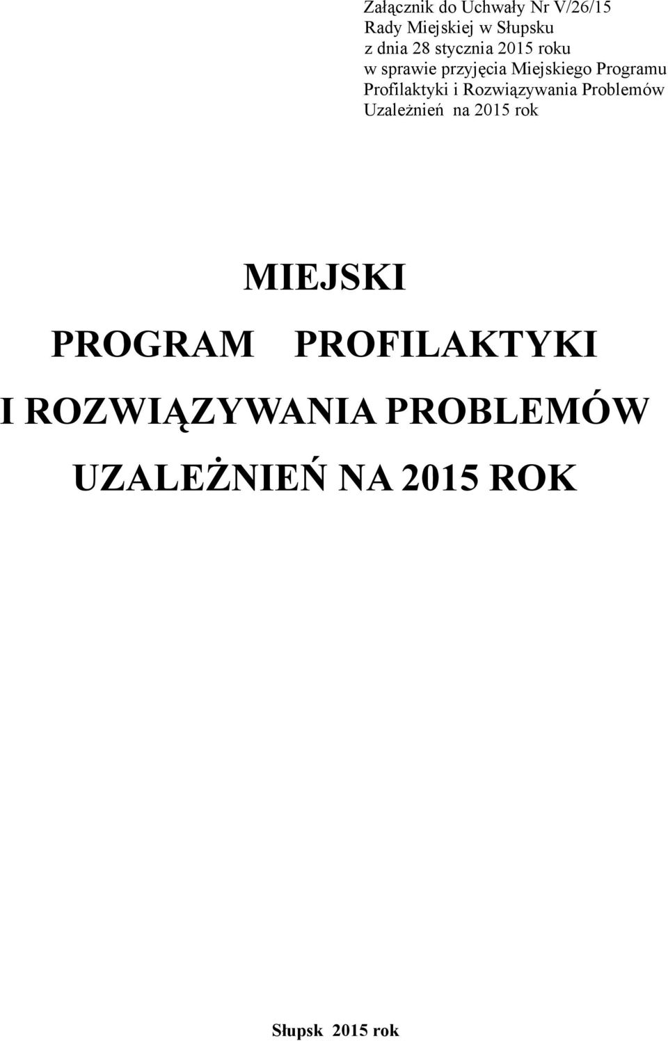 Profilaktyki i Rozwiązywania Problemów Uzależnień na 2015 rok MIEJSKI