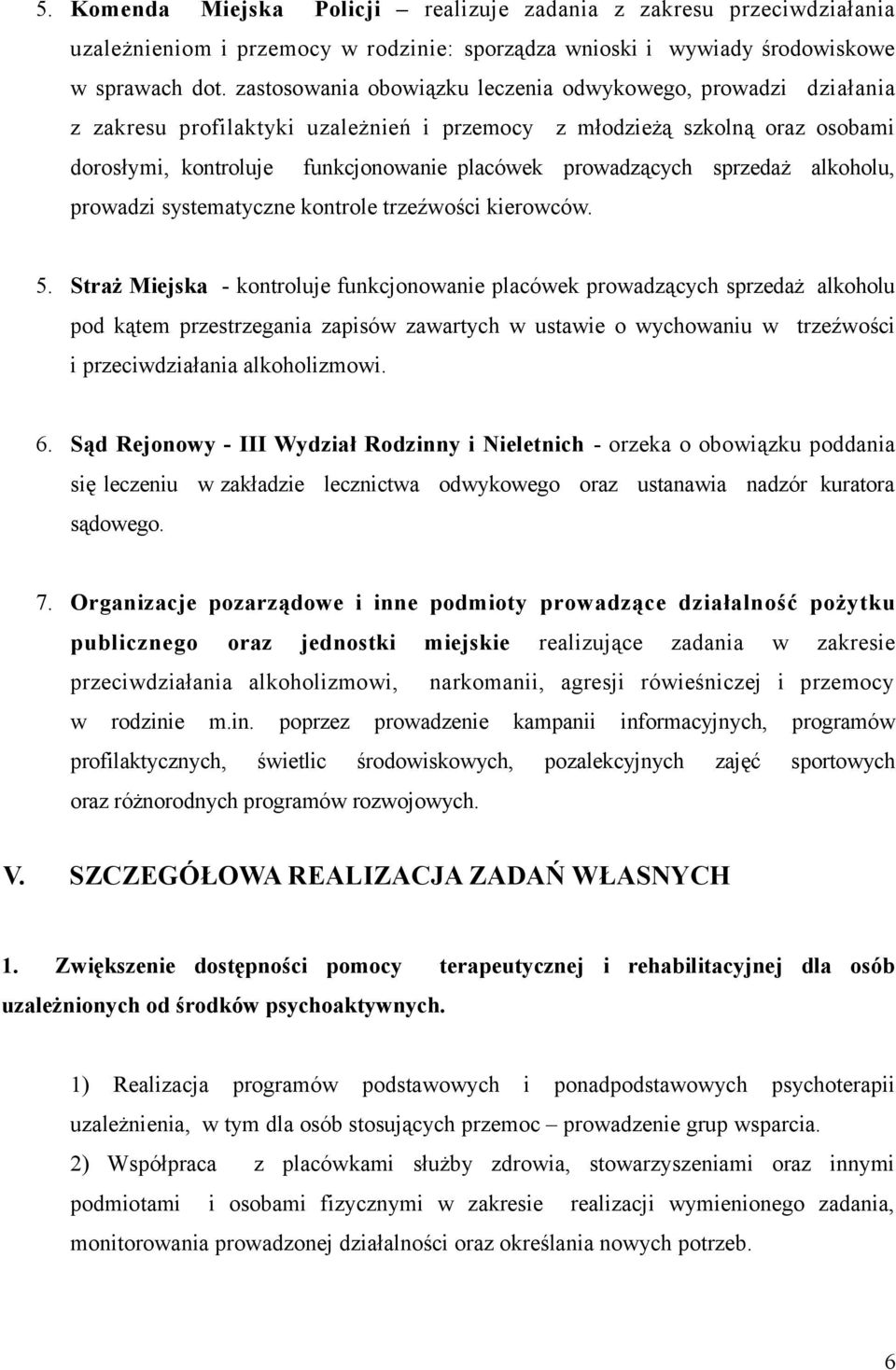 sprzedaż alkoholu, prowadzi systematyczne kontrole trzeźwości kierowców. 5.