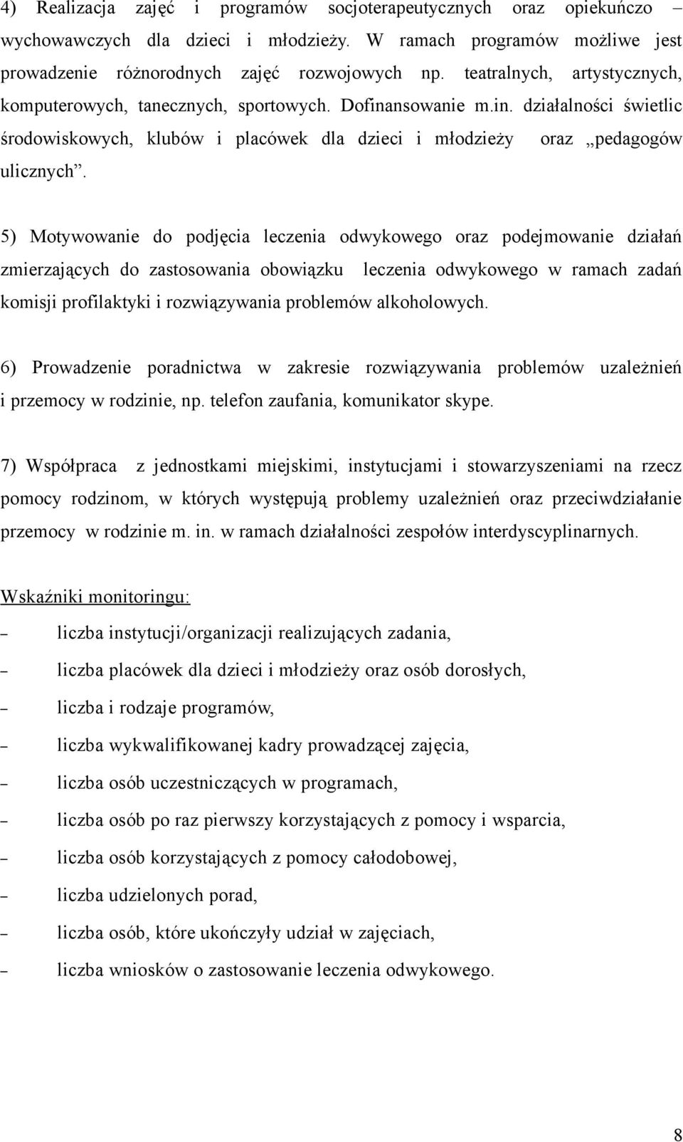 5) Motywowanie do podjęcia leczenia odwykowego oraz podejmowanie działań zmierzających do zastosowania obowiązku leczenia odwykowego w ramach zadań komisji profilaktyki i rozwiązywania problemów