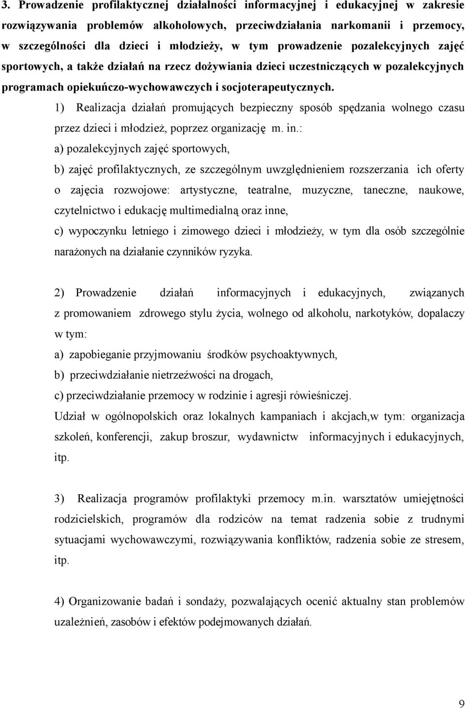 1) Realizacja działań promujących bezpieczny sposób spędzania wolnego czasu przez dzieci i młodzież, poprzez organizację m. in.