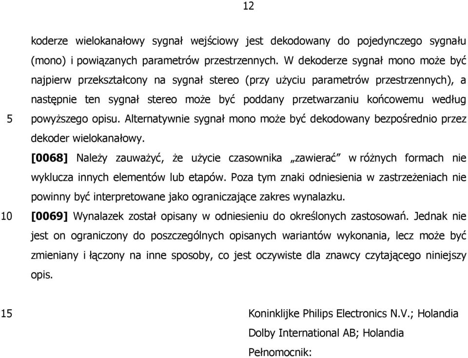 powyższego opisu. Alternatywnie sygnał mono może być dekodowany bezpośrednio przez dekoder wielokanałowy.