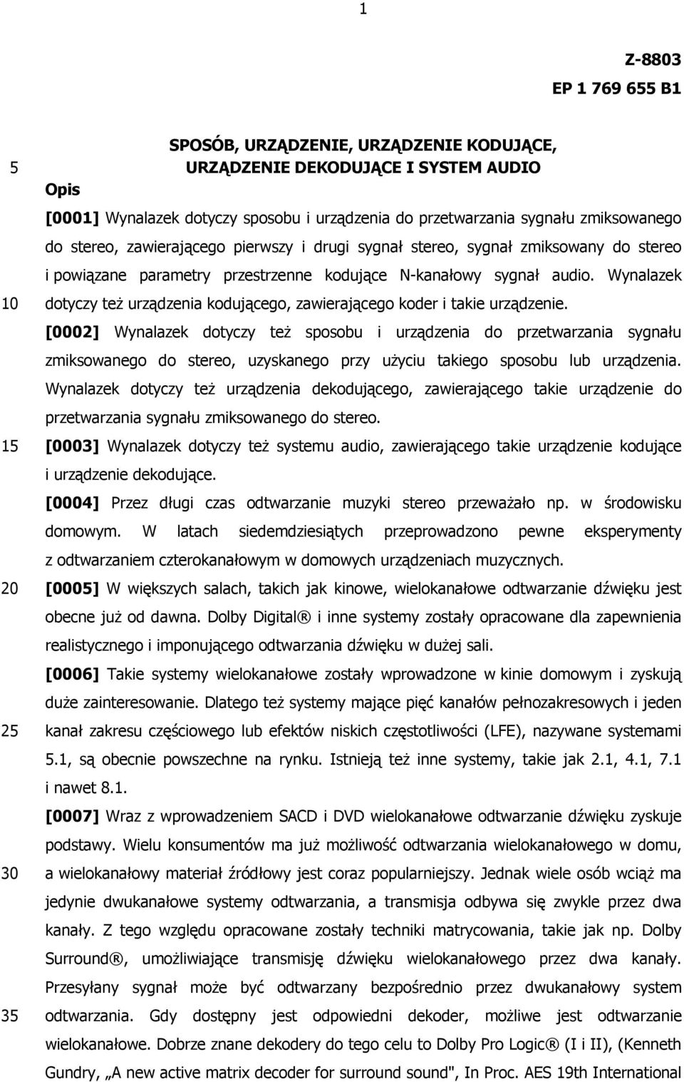 Wynalazek dotyczy też urządzenia kodującego, zawierającego koder i takie urządzenie.