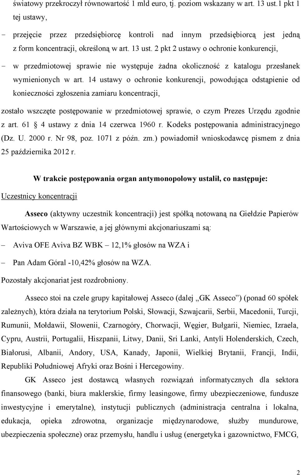 2 pkt 2 ustawy o ochronie konkurencji, - w przedmiotowej sprawie nie występuje żadna okoliczność z katalogu przesłanek wymienionych w art.