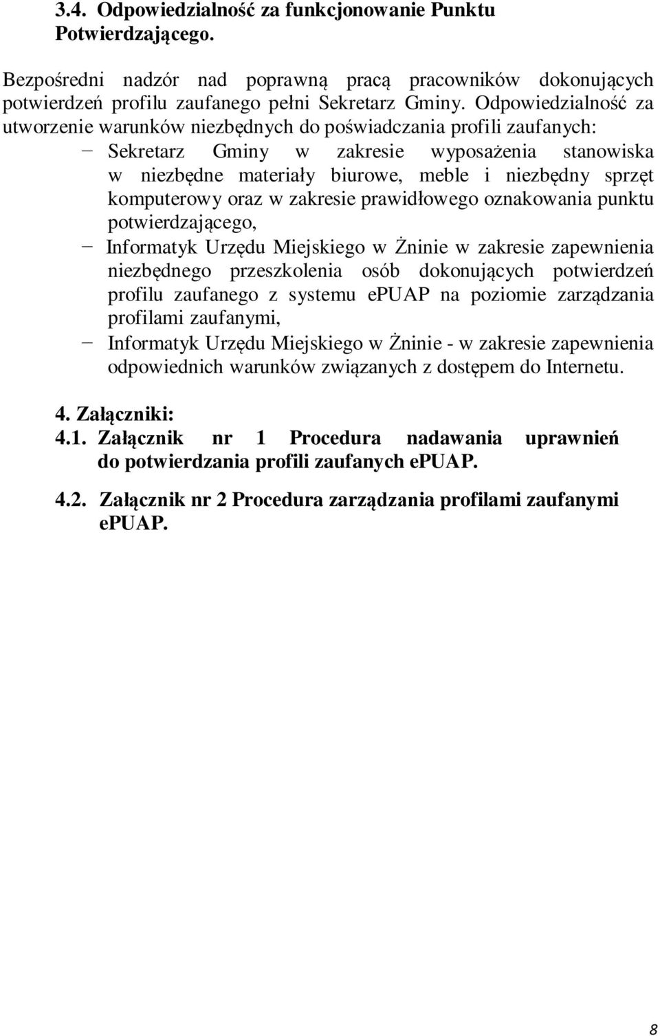 komputerowy oraz w zakresie prawidłowego oznakowania punktu potwierdzającego, Informatyk Urzędu Miejskiego w Żninie w zakresie zapewnienia niezbędnego przeszkolenia osób dokonujących potwierdzeń