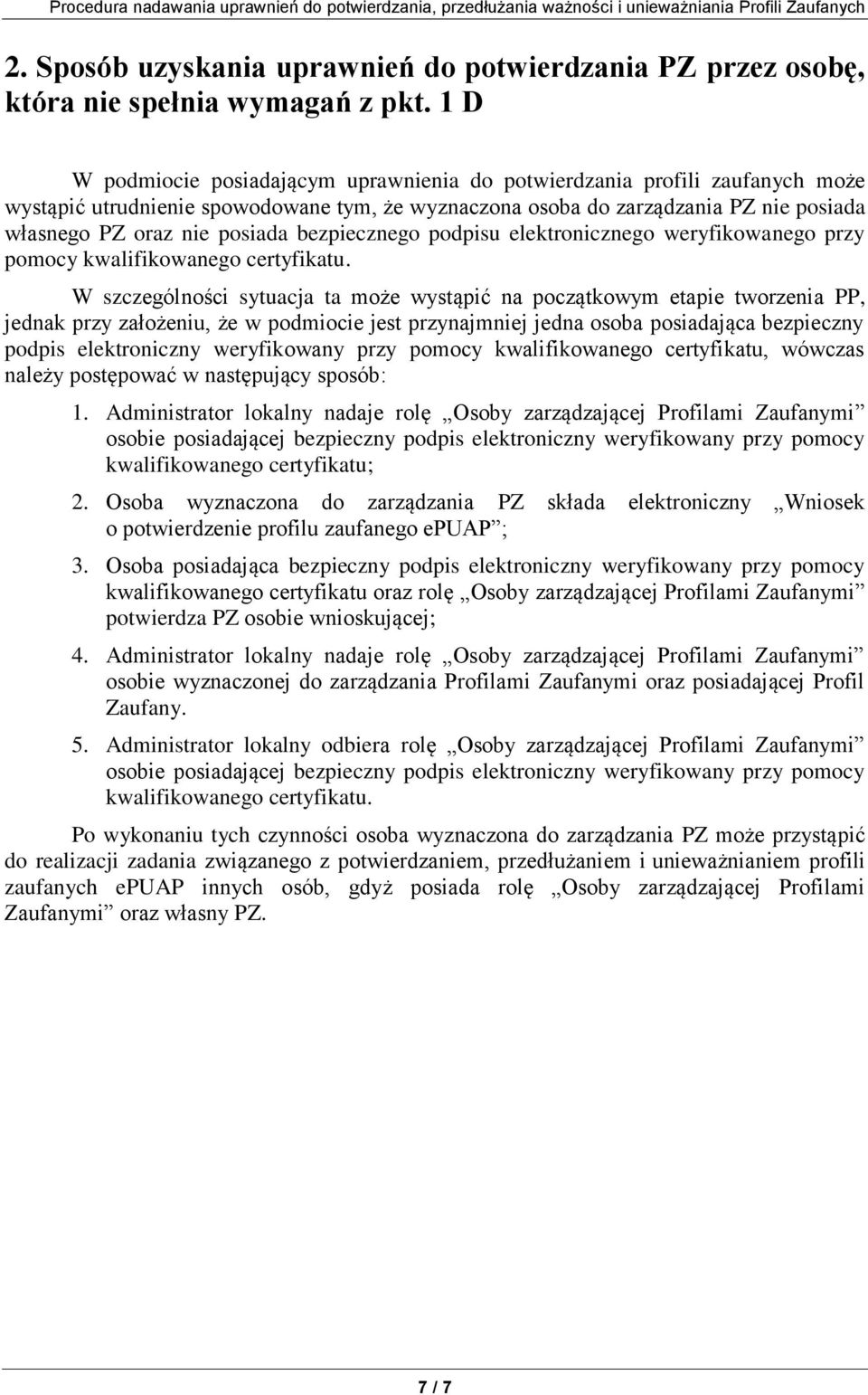 bezpiecznego podpisu elektronicznego weryfikowanego przy pomocy kwalifikowanego certyfikatu.