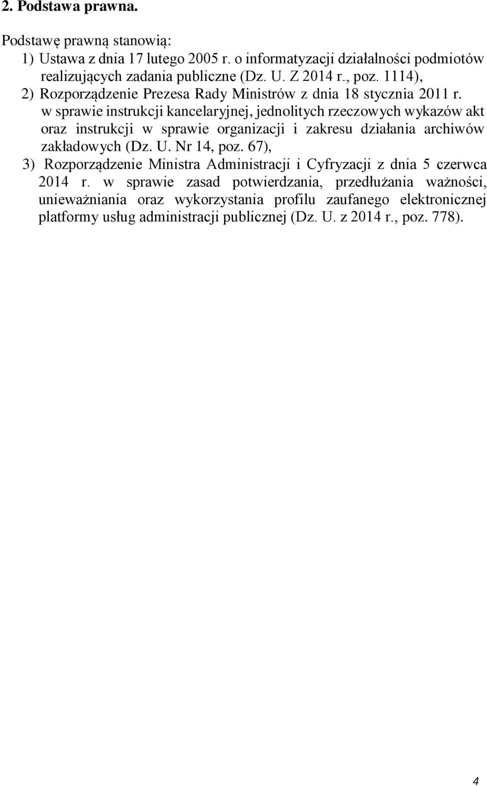 w sprawie instrukcji kancelaryjnej, jednolitych rzeczowych wykazów akt oraz instrukcji w sprawie organizacji i zakresu działania archiwów zakładowych (Dz. U. Nr 14, poz.