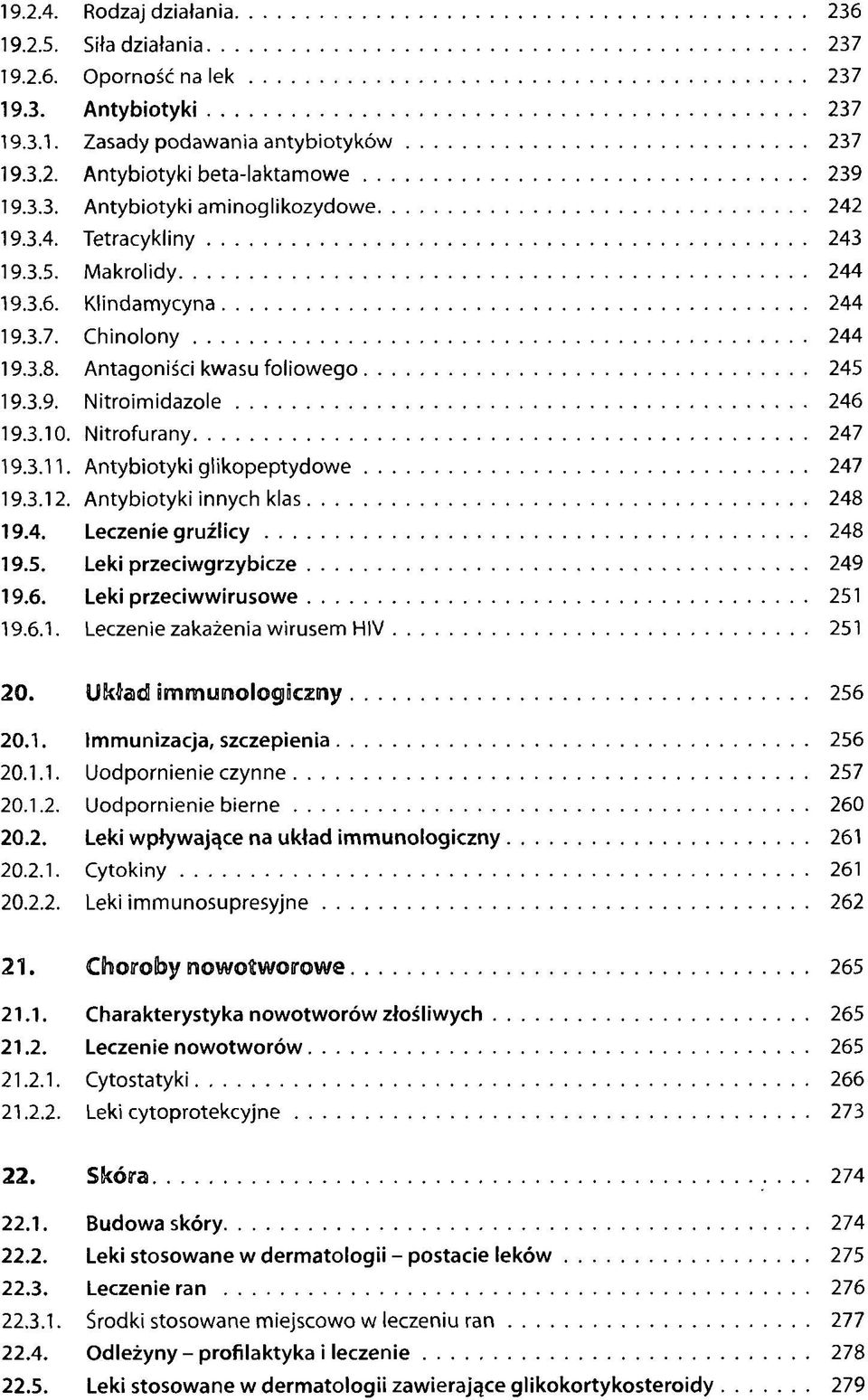Antybiotyki glikopeptydowe 247 19.3.12. Antybiotyki innych klas 248 19.4. Leczenie gruźlicy 248 19.5. Leki przeciwgrzybicze 249 19.6. Leki przeciwwirusowe 251 19.6.1. Leczenie zakażenia wirusem HIV 251 20.