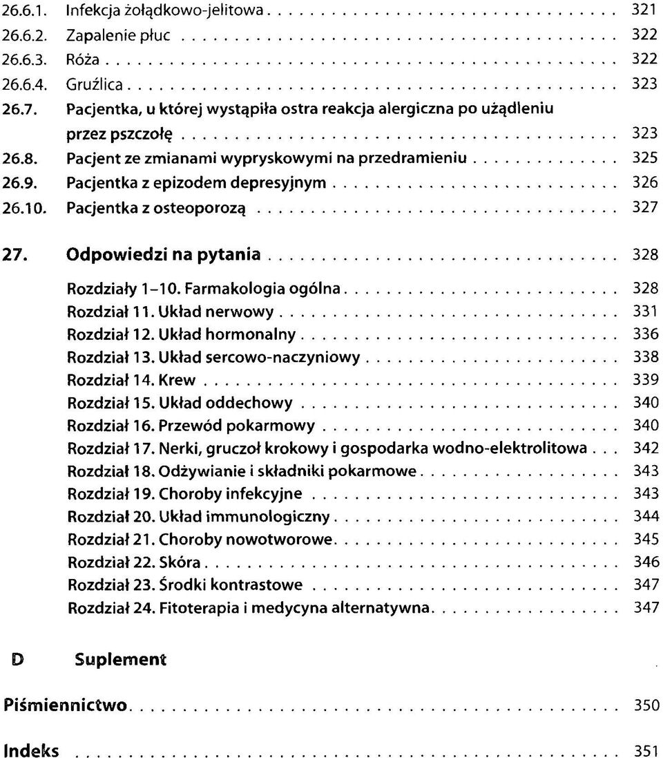 Pacjentka z osteoporozą 327 27. Odpowiedzi na pytania 328 Rozdziały 1-10. Farmakologia ogólna 328 Rozdział 11. Układ nerwowy 331 Rozdział 12. Układ hormonalny 336 Rozdział 13.