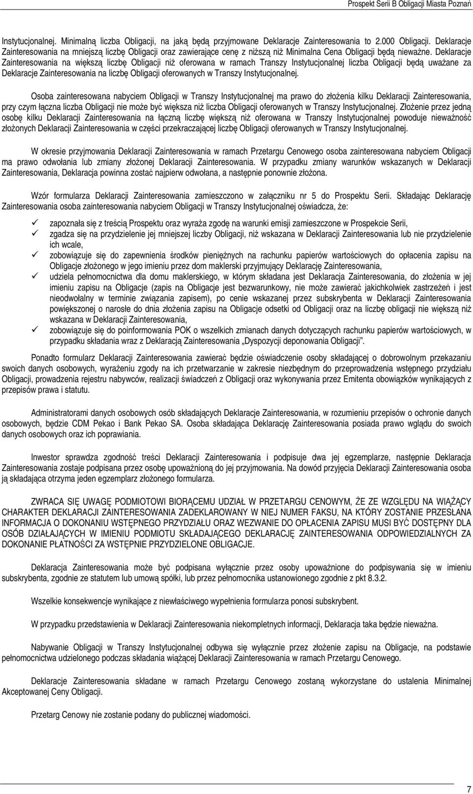 Deklaracje Zainteresowania na większą liczbę Obligacji niż oferowana w ramach Transzy Instytucjonalnej liczba Obligacji będą uważane za Deklaracje Zainteresowania na liczbę Obligacji oferowanych w