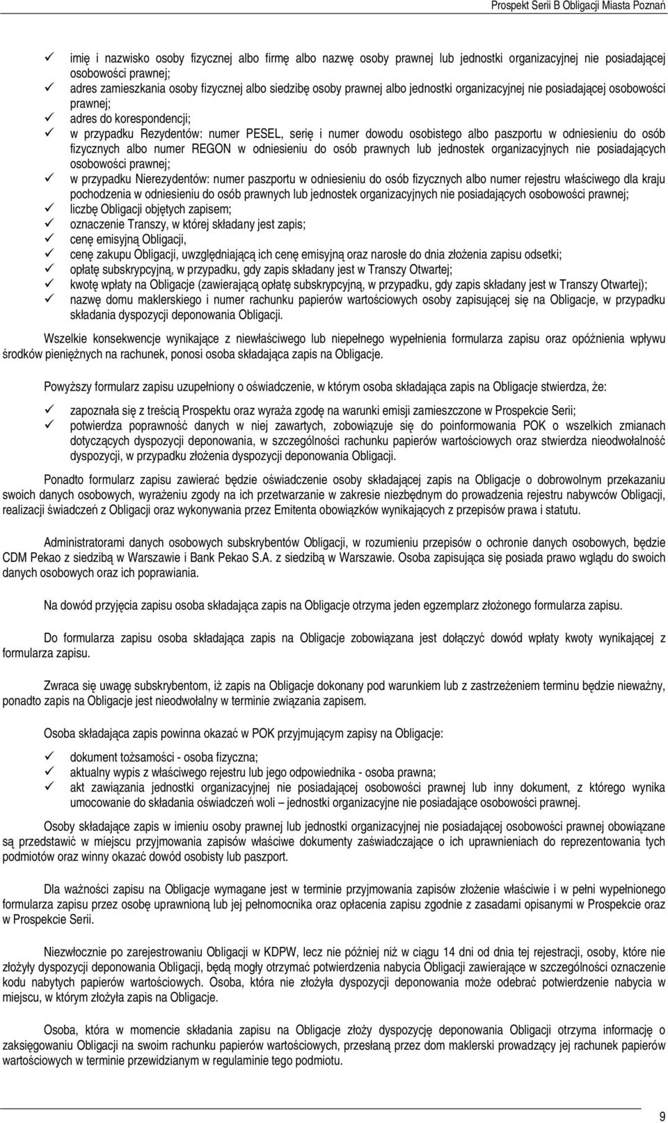 w przypadku Rezydentów: numer PESEL, serię i numer dowodu osobistego albo paszportu w odniesieniu do osób fizycznych albo numer REGON w odniesieniu do osób prawnych lub jednostek organizacyjnych nie