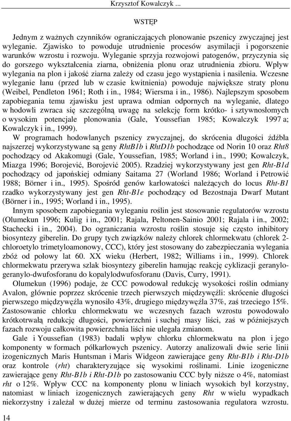 Wpływ wylegania na plon i jakość ziarna zależy od czasu jego wystąpienia i nasilenia.