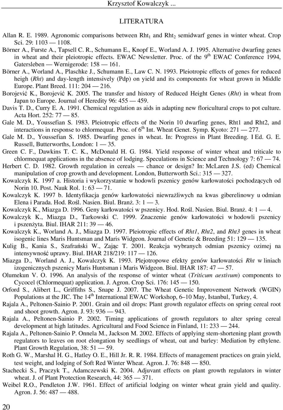 , Worland A., Plaschke J., Schumann E., Law C. N. 1993.