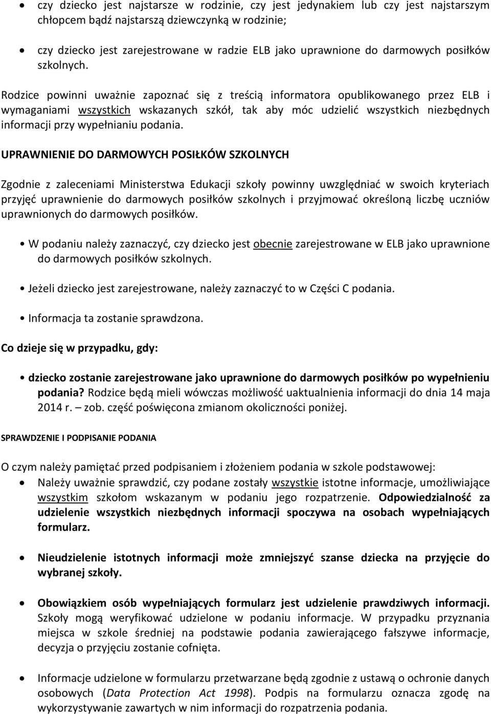 Rodzice powinni uważnie zapoznać się z treścią informatora opublikowanego przez ELB i wymaganiami wszystkich wskazanych szkół, tak aby móc udzielić wszystkich niezbędnych informacji przy wypełnianiu