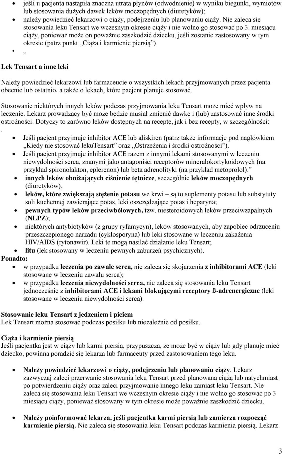 miesiącu ciąży, ponieważ może on poważnie zaszkodzić dziecku, jeśli zostanie zastosowany w tym okresie (patrz punkt Ciąża i karmienie piersią ).