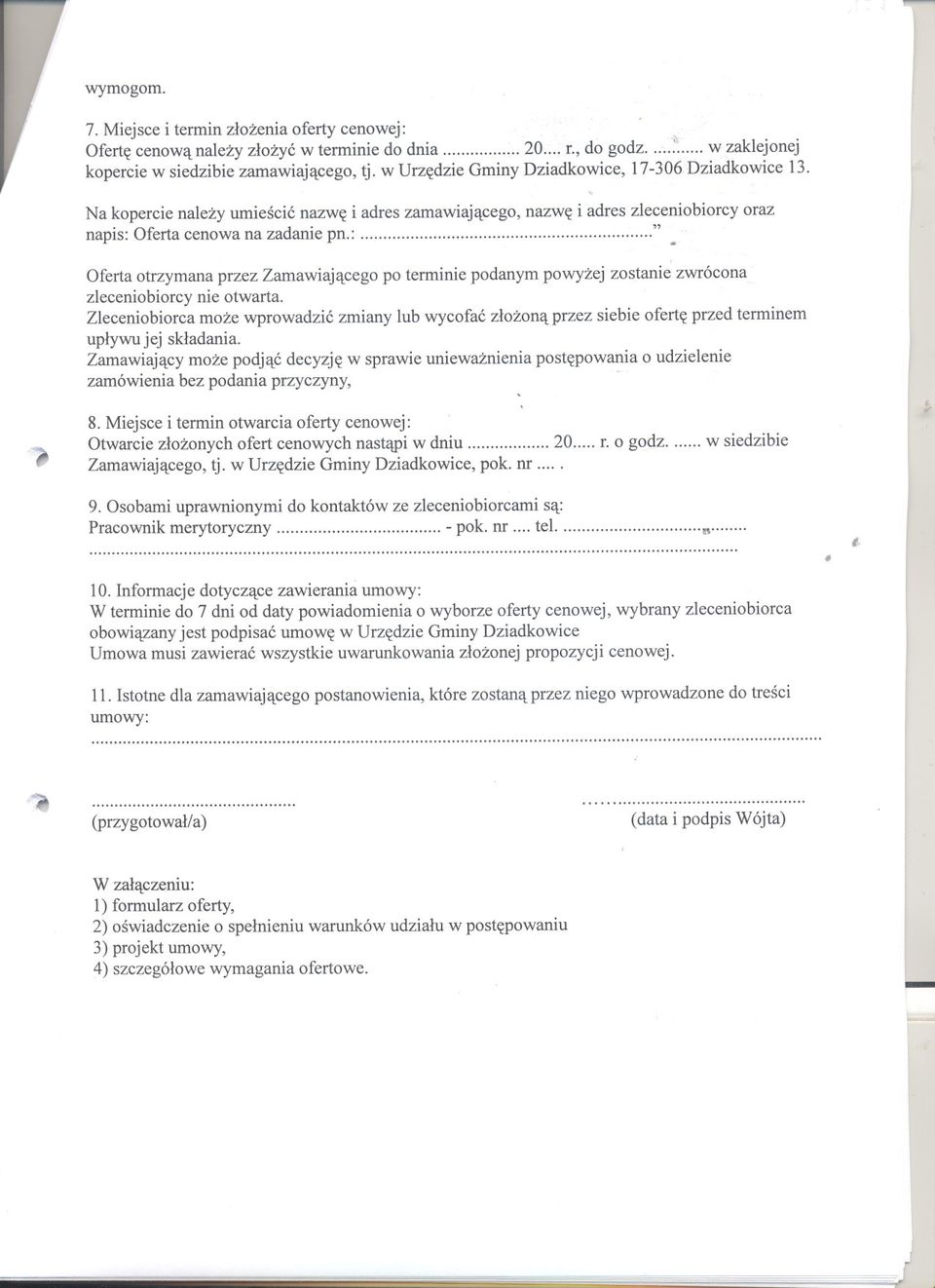 podanym powyzej zostanie zwrócona zleceniobiorcy nie otwarta Zleceniobiorca moze wprowadzic zmiany lub wycofac zlozona przez siebie oferte przed terminem uplywujej skladania Zamawiajacy moze podjac