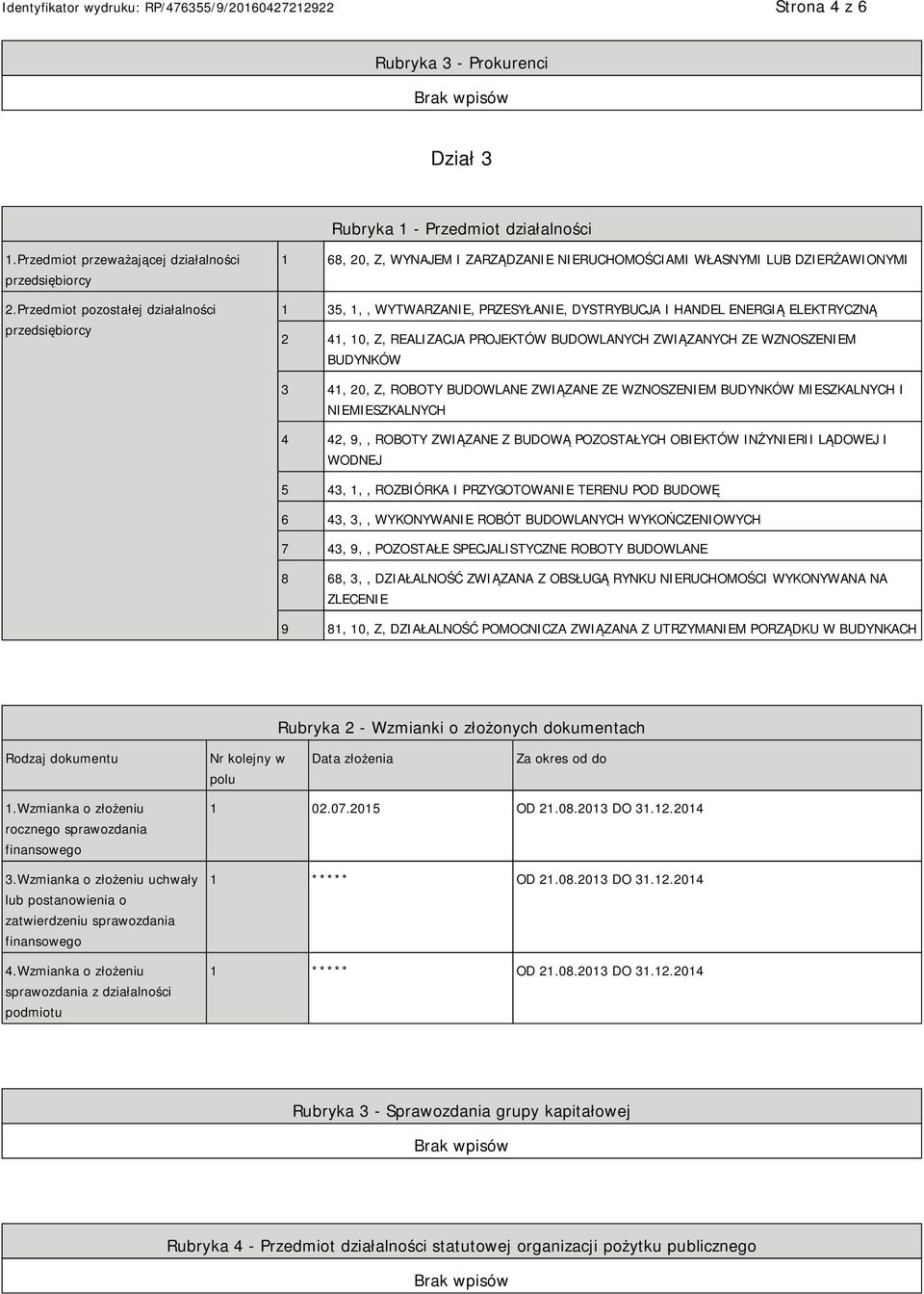 10, Z, REALIZACJA PROJEKTÓW BUDOWLANYCH ZWIĄZANYCH ZE WZNOSZEM BUDYNKÓW 3 41, 20, Z, ROBOTY BUDOWLANE ZWIĄZANE ZE WZNOSZEM BUDYNKÓW MIESZKALNYCH I MIESZKALNYCH 4 42, 9,, ROBOTY ZWIĄZANE Z BUDOWĄ