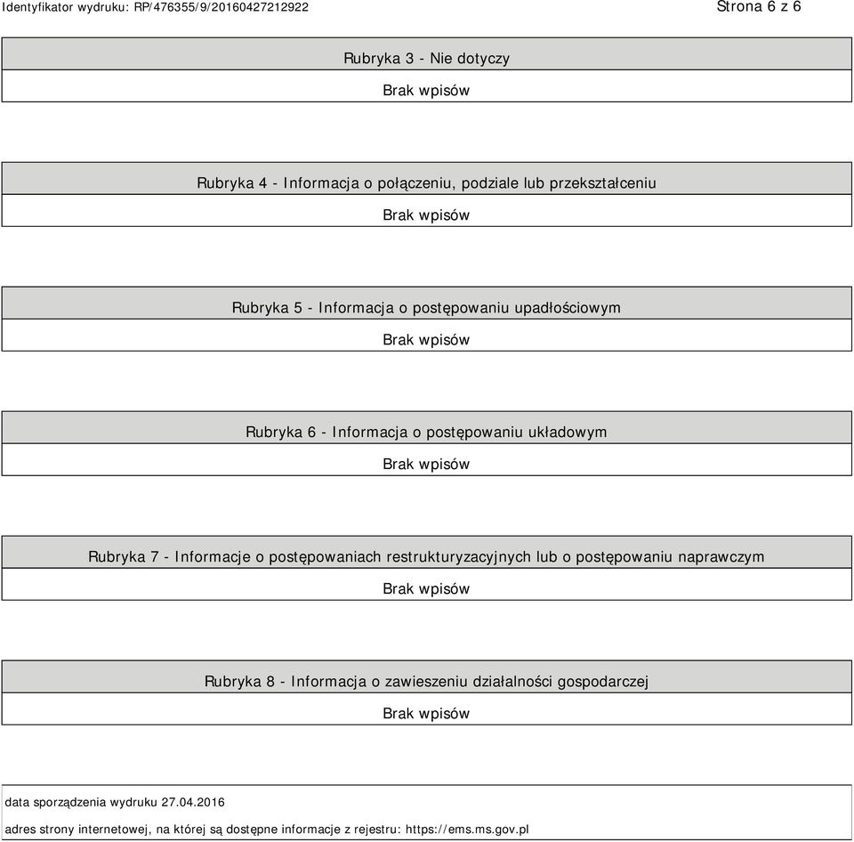 postępowaniach restrukturyzacyjnych lub o postępowaniu naprawczym Rubryka 8 - Informacja o zawieszeniu działalności