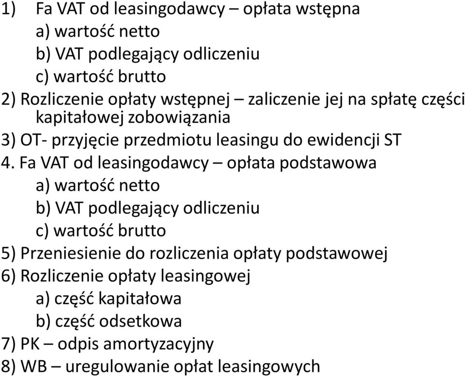 Fa VAT od leasingodawcy opłata podstawowa a) wartość netto b) VAT podlegający odliczeniu c) wartość brutto 5) Przeniesienie do