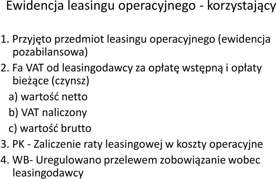 Fa VAT od leasingodawcy za opłatę wstępną i opłaty bieżące (czynsz) a) wartość netto b)