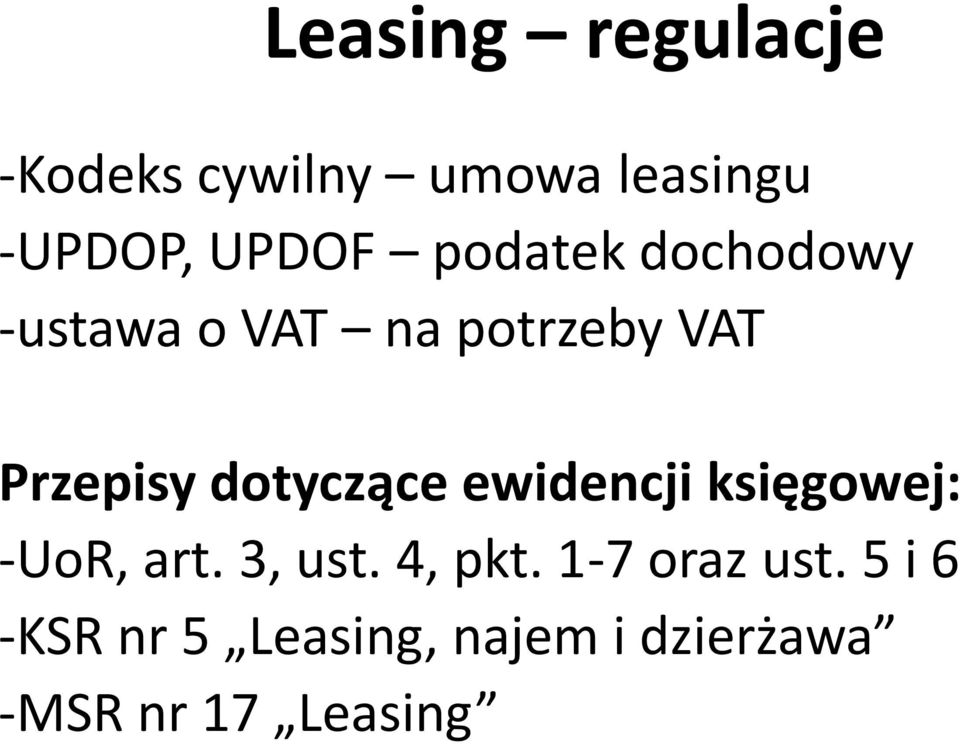 dotyczące ewidencji księgowej: -UoR, art. 3, ust. 4, pkt.