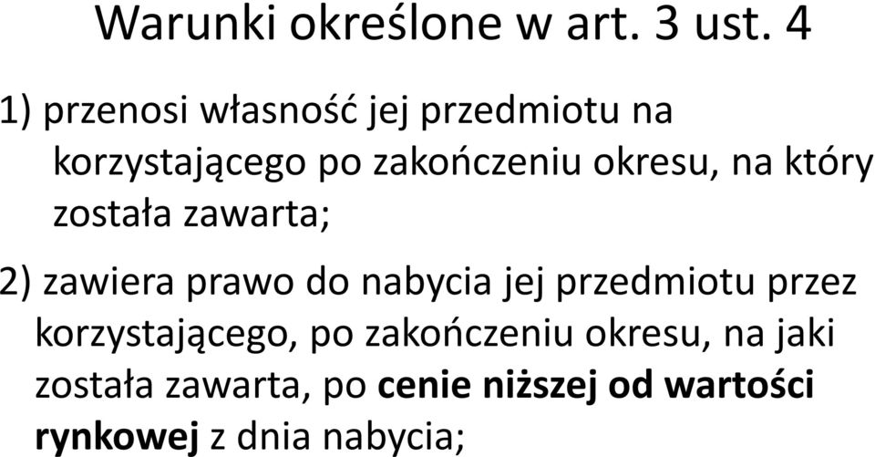 okresu, na który została zawarta; 2) zawiera prawo do nabycia jej