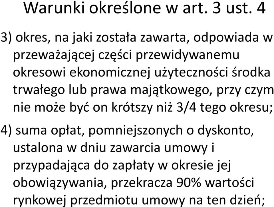 użyteczności środka trwałego lub prawa majątkowego, przy czym nie może być on krótszy niż 3/4 tego okresu; 4)