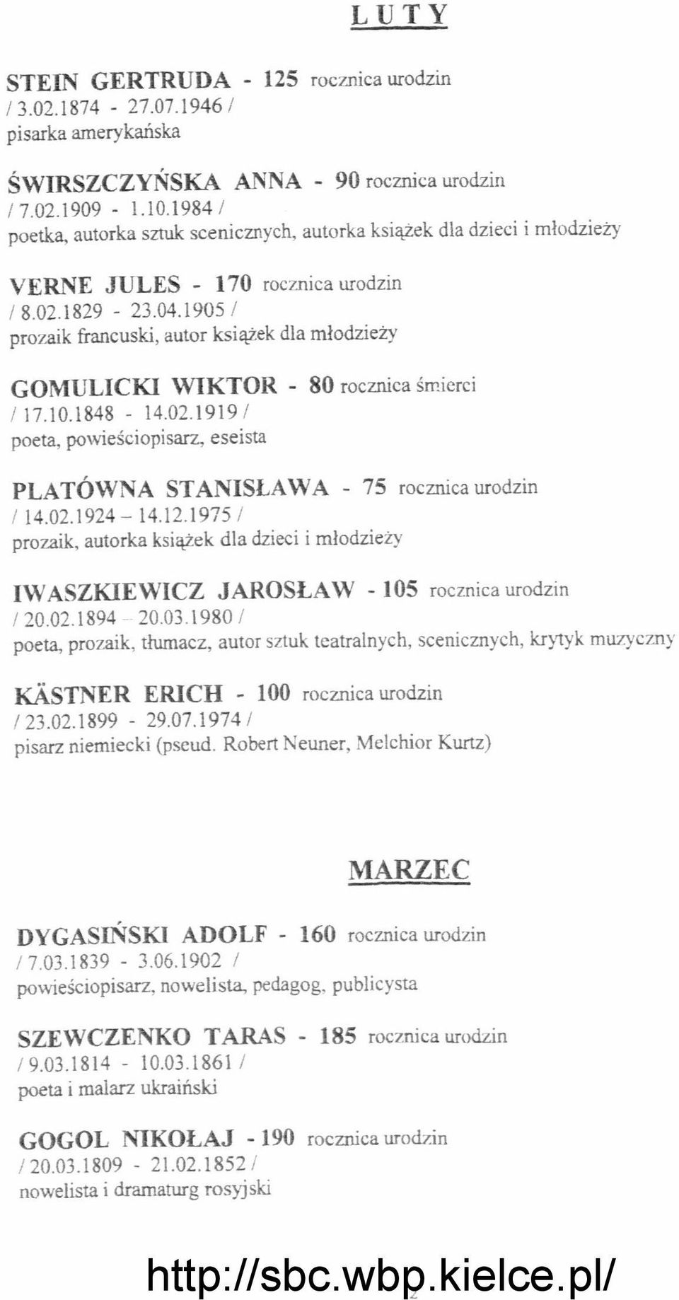 1905 / prozaik francuski, autor książek dla młodzieży GOMULICKI WIKTOR - 80 rocznica ś!p.ierci / 17.10.1848-14.02.1919 / poeta, powieściopisarz, eseista PLATÓWNA STANISŁAWA - 75 rocznica urodzin / 14.