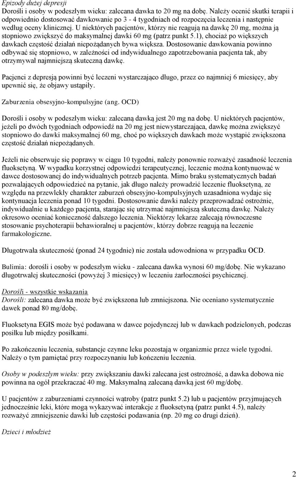 U niektórych pacjentów, którzy nie reagują na dawkę 20 mg, można ją stopniowo zwiększyć do maksymalnej dawki 60 mg (patrz punkt 5.