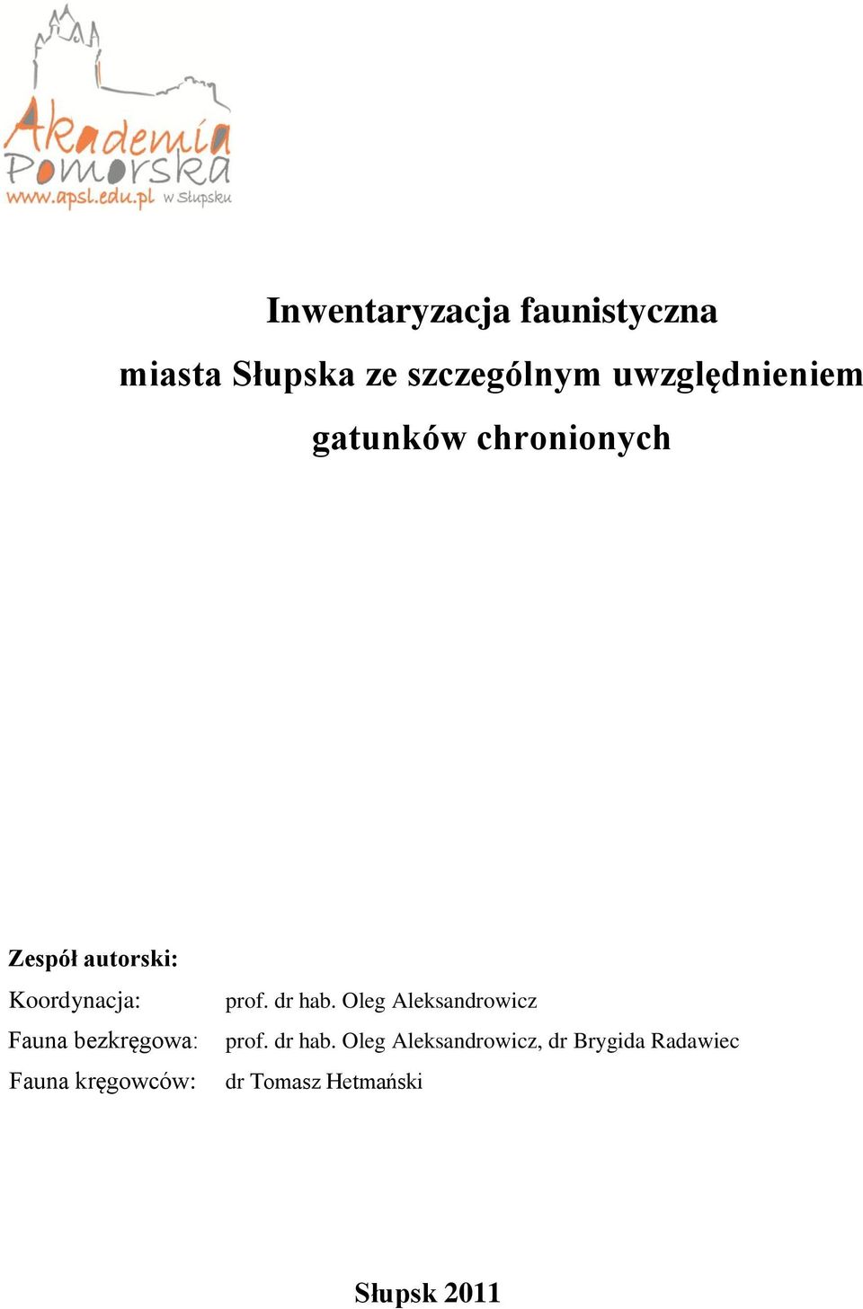 Fauna bezkręgowa: Fauna kręgowców: prof. dr hab.