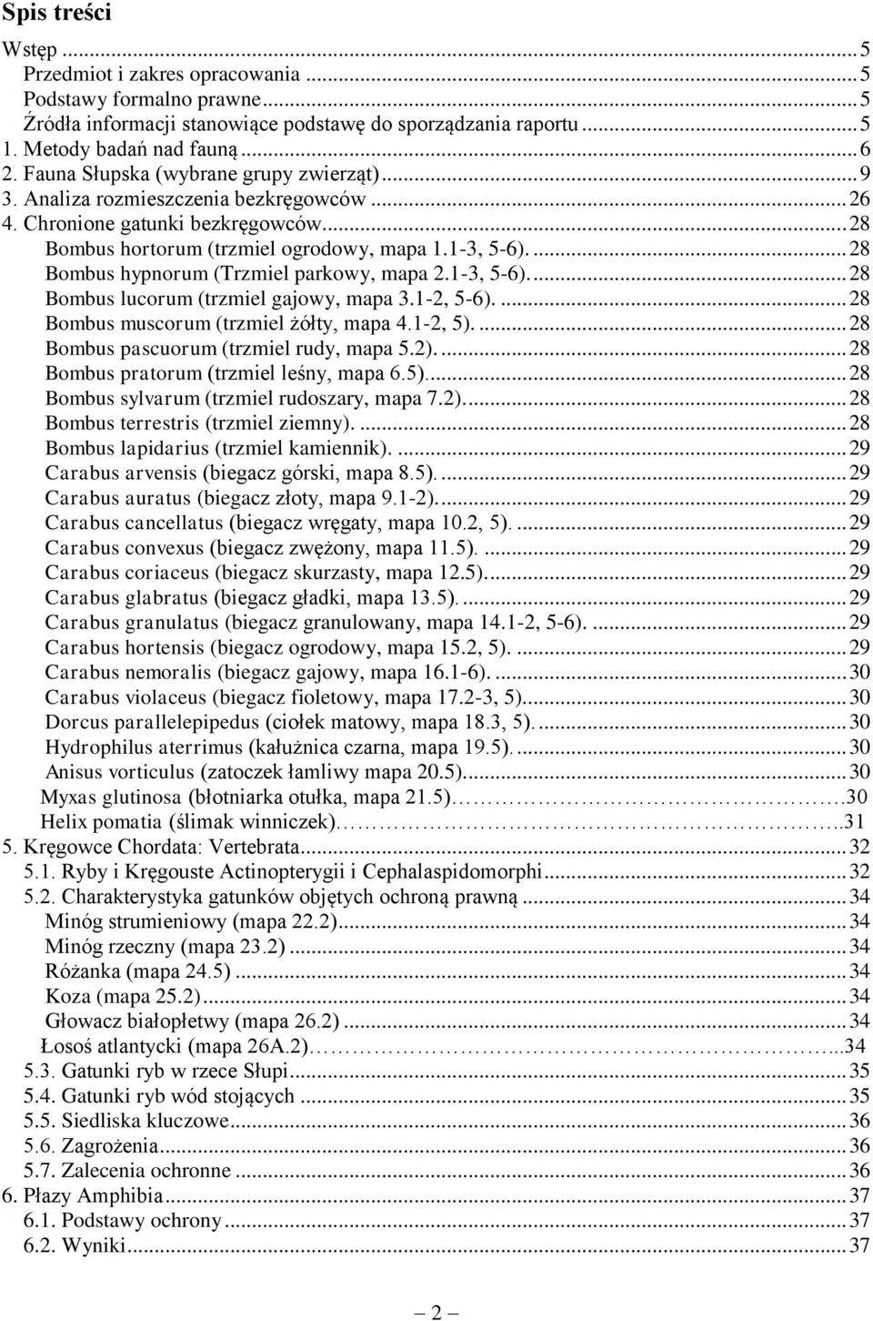 ... 28 Bombus hypnorum (Trzmiel parkowy, mapa 2.1-3, 5-6).... 28 Bombus lucorum (trzmiel gajowy, mapa 3.1-2, 5-6).... 28 Bombus muscorum (trzmiel żółty, mapa 4.1-2, 5).