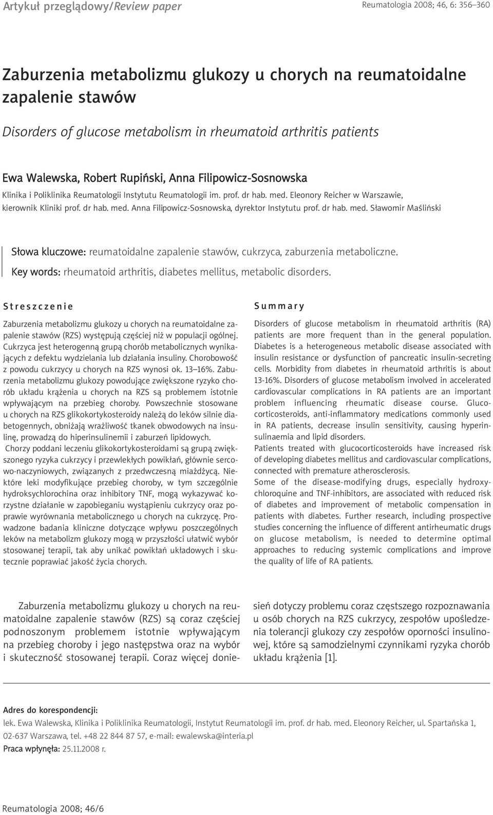dr hab. med. Sławomir Maśliński Słowa kluczowe: reumatoidalne zapalenie stawów, cukrzyca, zaburzenia metaboliczne. Key words: rheumatoid arthritis, diabetes mellitus, metabolic disorders.