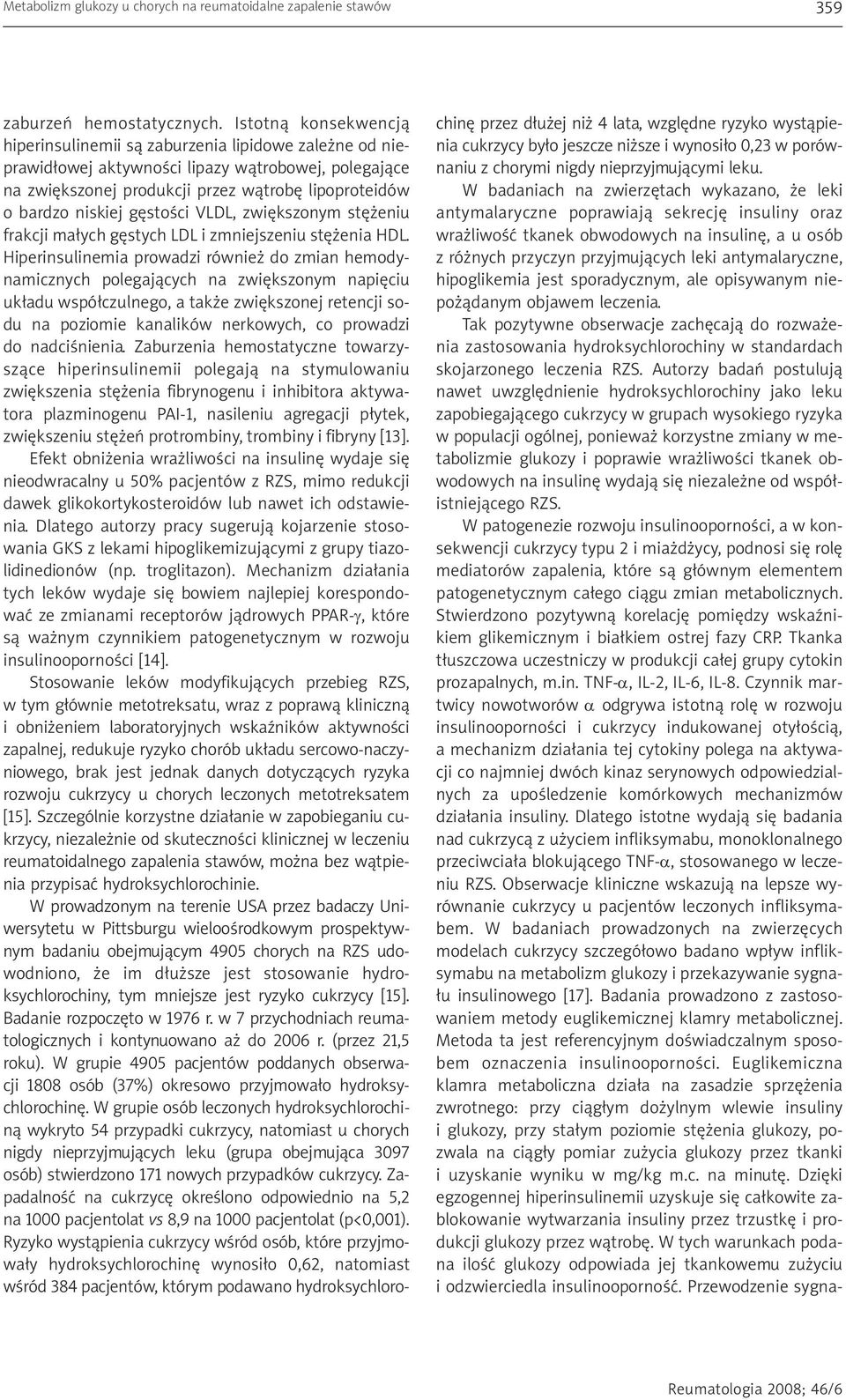gęstości VLDL, zwiększonym stężeniu frakcji małych gęstych LDL i zmniejszeniu stężenia HDL.