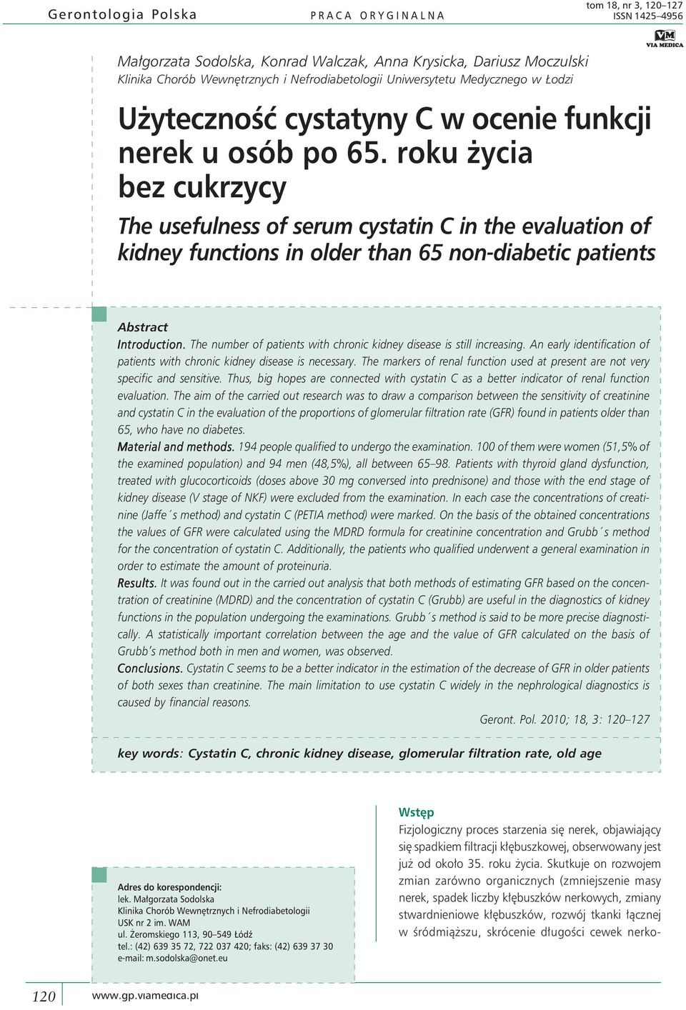 roku życia bez cukrzycy The usefulness of serum cystatin C in the evaluation of kidney functions in older than 65 non-diabetic patients Abstract Introduction.