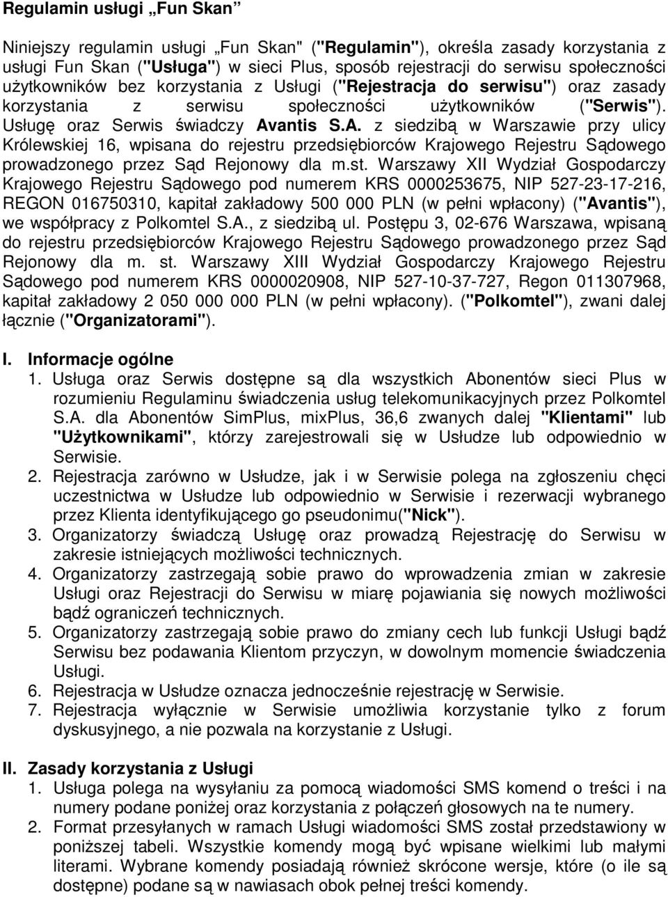 antis S.A. z siedzibą w Warszawie przy ulicy Królewskiej 16, wpisana do rejestr