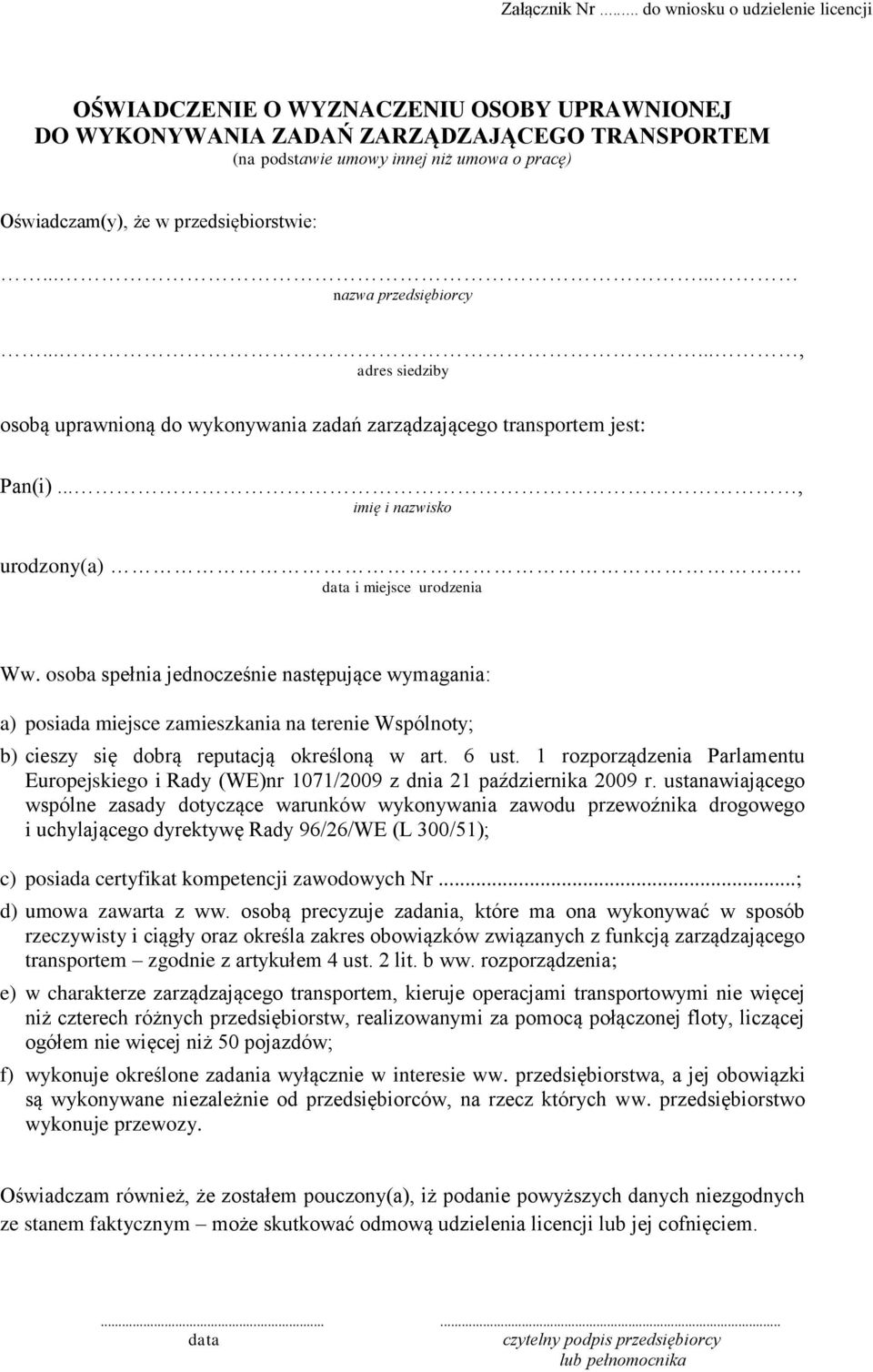 przedsiębiorstwie:...... nazwa przedsiębiorcy......, adres siedziby osobą uprawnioną do wykonywania zadań zarządzającego transportem jest: Pan(i)..., imię i nazwisko urodzony(a).