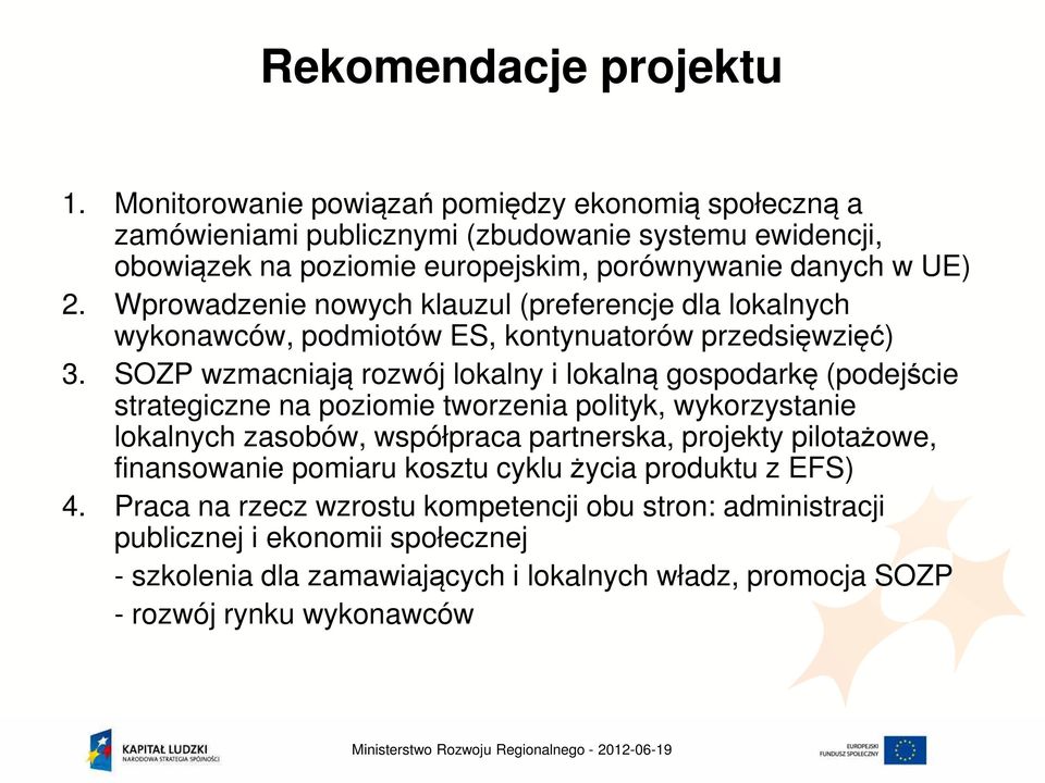 Wprowadzenie nowych klauzul (preferencje dla lokalnych wykonawców, podmiotów ES, kontynuatorów przedsięwzięć) 3.