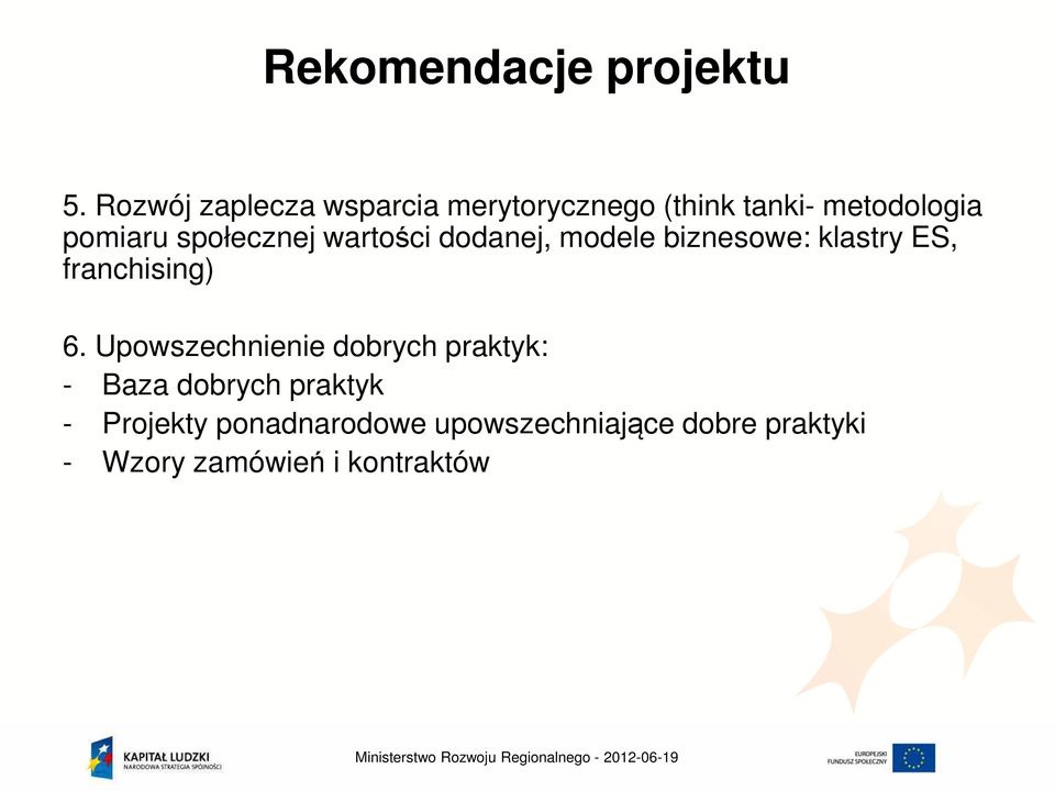 społecznej wartości dodanej, modele biznesowe: klastry ES, franchising) 6.