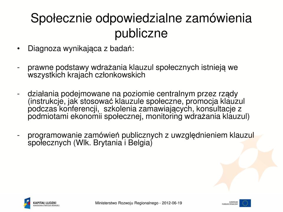 stosować klauzule społeczne, promocja klauzul podczas konferencji, szkolenia zamawiających, konsultacje z podmiotami ekonomii