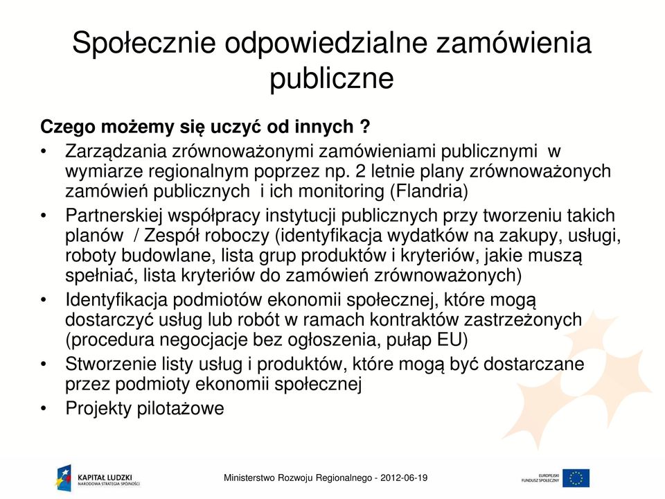 na zakupy, usługi, roboty budowlane, lista grup produktów i kryteriów, jakie muszą spełniać, lista kryteriów do zamówień zrównoważonych) Identyfikacja podmiotów ekonomii społecznej, które mogą